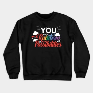 You Are a Rainbow of Possibilites Crewneck Sweatshirt